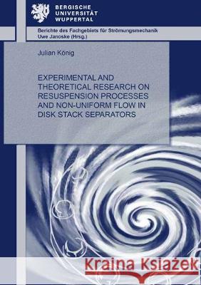 Experimental and Theoretical Research on Resuspension Processes and Non-Uniform Flow in Disk Stack Separators