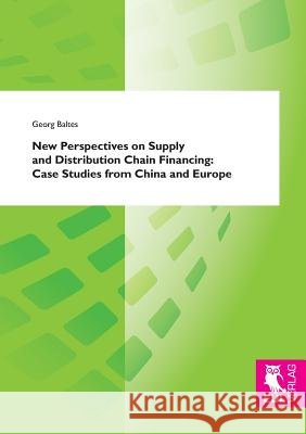 New Perspectives on Supply and Distribution Chain Financing: Case Studies from China and Europe