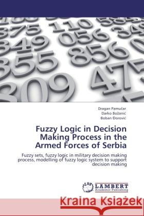Fuzzy Logic in Decision Making Process in the Armed Forces of Serbia