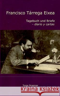 Francisco Tárrega Eixea: Tagebuch und Briefe - diario y cartas