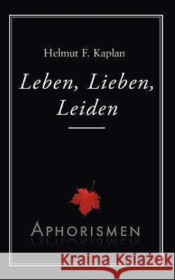 Leben, Lieben, Leiden: Aphorismen