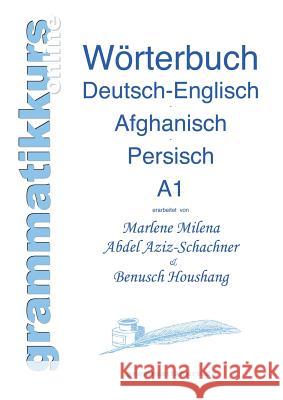 Wortschatz Deutsch-Englisch-Afghanisch-Persisch Niveau A1: Lernwortschatz für die Integrations-Deutschkurs-TeilnehmerInnen aus Afghanistan und Iran Ni