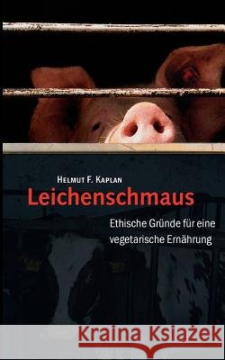 Leichenschmaus: Ethische Gründe für eine vegetarische Ernährung