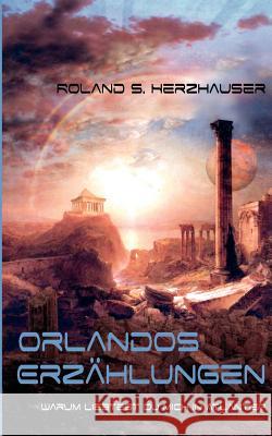 Orlandos Erzählungen: Warum liebest du mich in Atlantis?