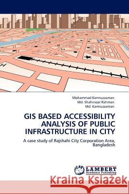 GIS Based Accessibility Analysis of Public Infrastructure in City