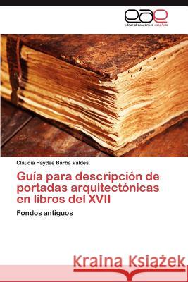 Guía para descripción de portadas arquitectónicas en libros del XVII