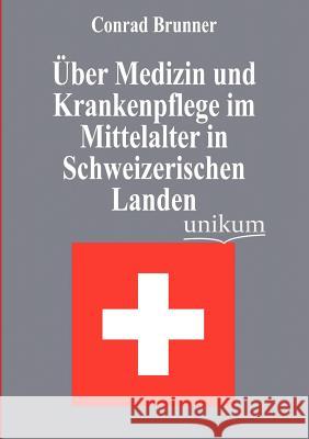 Über Medizin und Krankenpflege im Mittelalter in Schweizerischen Landen