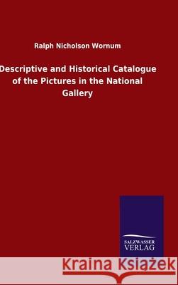 Descriptive and Historical Catalogue of the Pictures in the National Gallery