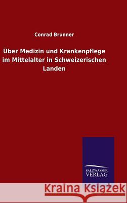 Über Medizin und Krankenpflege im Mittelalter in Schweizerischen Landen