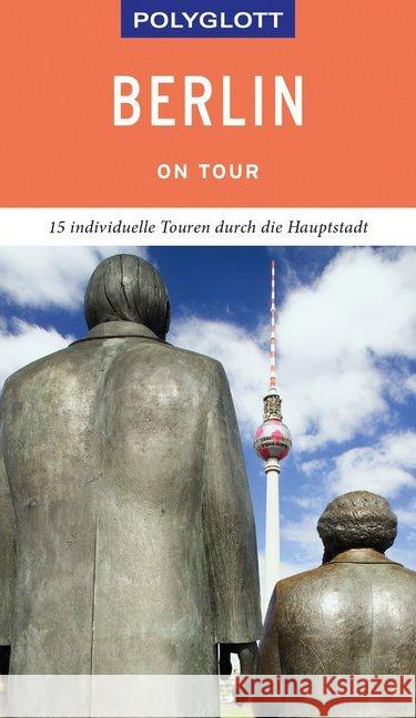 POLYGLOTT on tour Reiseführer Berlin : Individuelle Touren durch die Stadt. Mit QR-Code zum Navi-E-Book