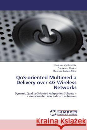 QoS-oriented Multimedia Delivery over 4G Wireless Networks : Dynamic Quality-Oriented Adaptation Scheme   a user-oriented adaptation mechanism
