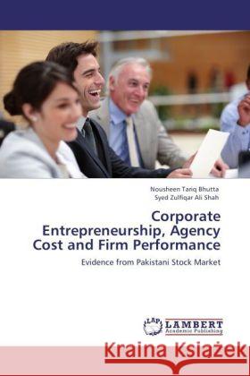 Corporate Entrepreneurship, Agency Cost and Firm Performance : Evidence from Pakistani Stock Market