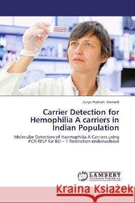 Carrier Detection for Hemophilia A carriers in Indian Population : Molecular Detection of Haemophilia A Carriers using PCR-RFLP for Bcl   1 Restriction endonuclease