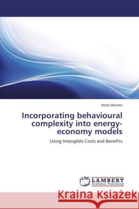 Incorporating behavioural complexity into energy-economy models : Using Intangible Costs and Benefits