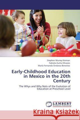 Early-Childhood Education in Mexico in the 20th Century : The Whys and Why Nots of the Evolution of Education at Preschool Level