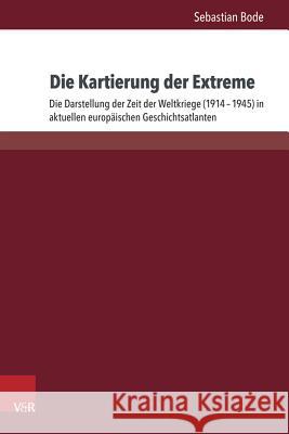 Die Kartierung Der Extreme: Die Darstellung Der Zeit Der Weltkriege (1914-1945) in Aktuellen Europaischen Geschichtsatlanten