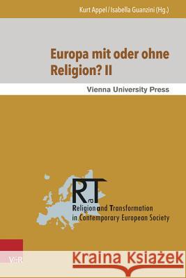 Europa Mit Oder Ohne Religion? II: Der Beitrag Der Religion Zum Gegenwartigen Und Kunftigen Europa