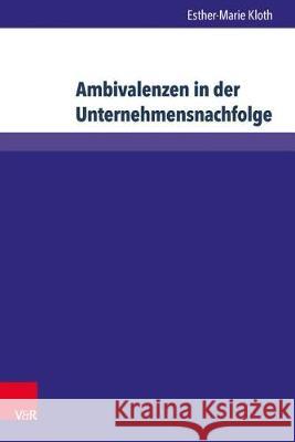 Ambivalenzen in Der Unternehmensnachfolge: Zum Einfluss Von Berufsmilieus Auf Nachfolgeentscheidungen
