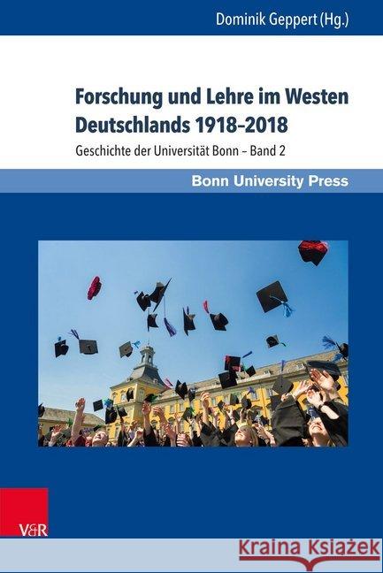 Forschung Und Lehre Im Westen Deutschlands 1918-2018: Geschichte Der Universitat Bonn - Band 2
