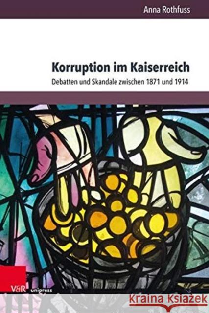Korruption Im Kaiserreich: Debatten Und Skandale Zwischen 1871 Und 1914