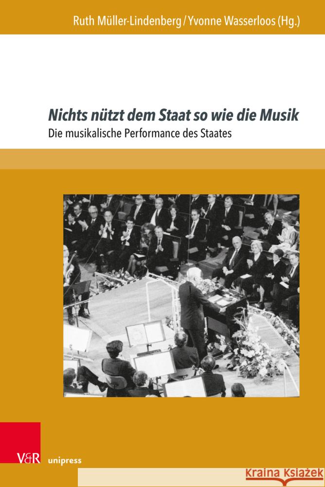 Nichts Nutzt Dem Staat So Wie Die Musik: Die Musikalische Performance Des Staates