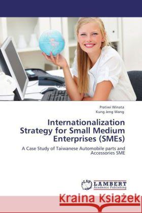 Internationalization Strategy for Small Medium Enterprises (SMEs) : A Case Study of Taiwanese Automobile parts and Accessories SME