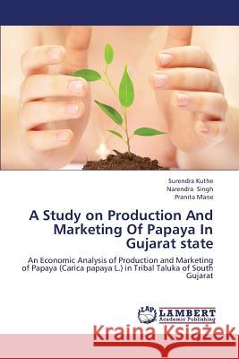 A Study on Production and Marketing of Papaya in Gujarat State