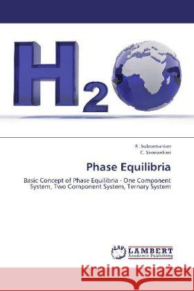 Phase Equilibria : Basic Concept of Phase Equilibria - One Component System, Two Component System, Ternary System