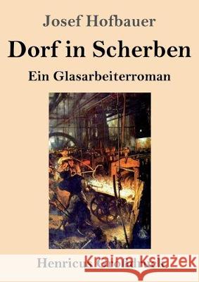 Dorf in Scherben (Großdruck): Ein Glasarbeiterroman