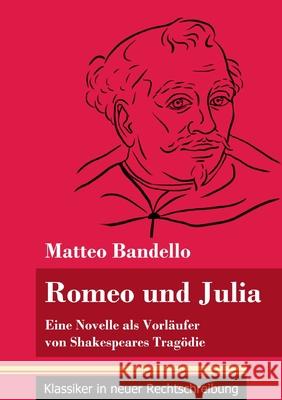 Romeo und Julia: Eine Novelle als Vorläufer von Shakespeares Tragödie (Band 20, Klassiker in neuer Rechtschreibung)