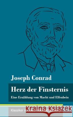 Herz der Finsternis: Eine Erzählung von Macht und Elfenbein (Band 96, Klassiker in neuer Rechtschreibung)
