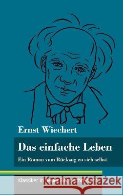 Das einfache Leben: Ein Roman vom Rückzug zu sich selbst (Band 126, Klassiker in neuer Rechtschreibung)