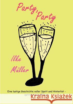 Party, Party: Eine lustige Geschichte voller Spott und Hinterlist - spritzig und süffisant