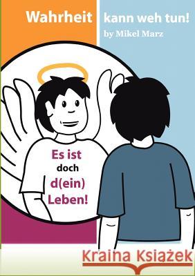 Es ist doch d(ein) Leben!: Wahrheit kann weh tun! - Das brisante Buch über Ärzte- und Patientenfehler und wie man sich besser schützen kann!