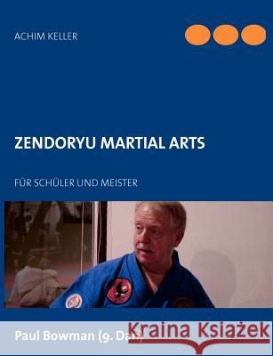 Zendoryu Martial Arts: Für Schüler und Meister