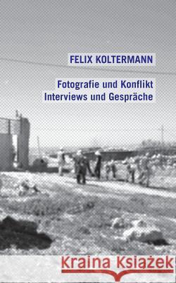 Fotografie und Konflikt: Interviews und Gespräche