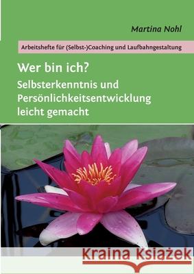 Wer bin ich?: Selbsterkenntnis und Persönlichkeitsentwicklung leicht gemacht