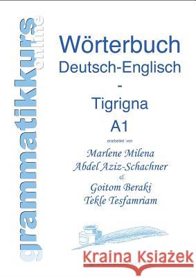 Wortschatz Deutsch-Englisch-Tigrigna Niveau A1: Lernwortschatz für Deutsch-Integrationskurs-TeilnehmerInnen aus Eritrea