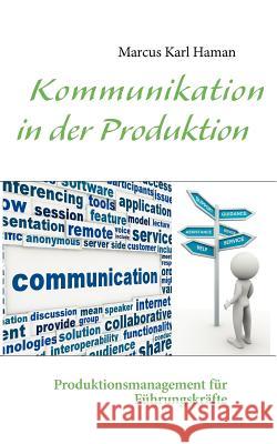 Kommunikation in der Produktion: Produktionsmanagement für Führungskräfte