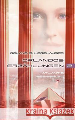 Orlandos Erzählungen - Atlantis 200.000 BC: Roman