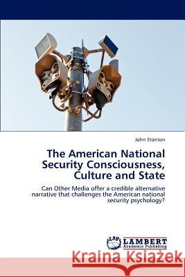 The American National Security Consciousness, Culture and State