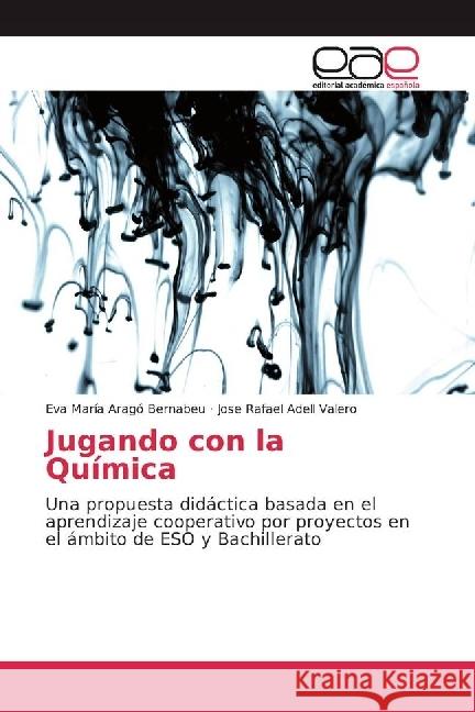 Jugando con la Química : Una propuesta didáctica basada en el aprendizaje cooperativo por proyectos en el ámbito de ESO y Bachillerato