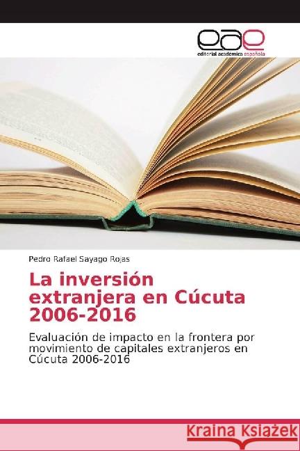 La inversión extranjera en Cúcuta 2006-2016 : Evaluación de impacto en la frontera por movimiento de capitales extranjeros en Cúcuta 2006-2016