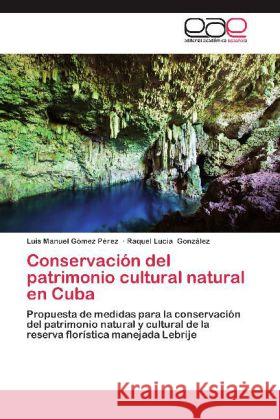 Conservación del patrimonio cultural natural en Cuba : Propuesta de medidas para la conservación del patrimonio natural y cultural de la reserva florística manejada Lebrije