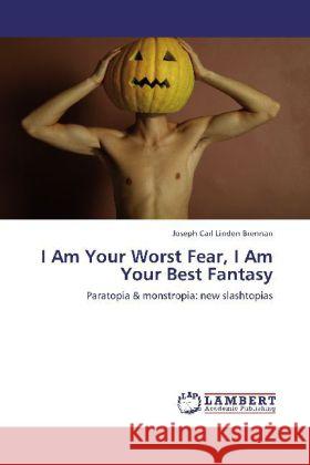 I Am Your Worst Fear, I Am Your Best Fantasy : Paratopia & monstropia: new slashtopias