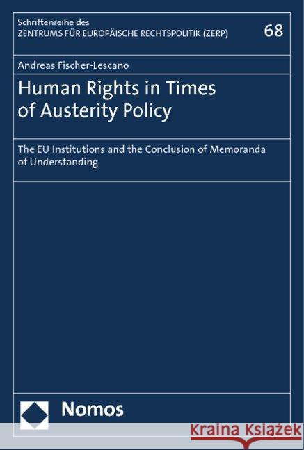 Human Rights in Times of Austerity Policy : The EU Institutions and the Conclusion of Memoranda of Understanding