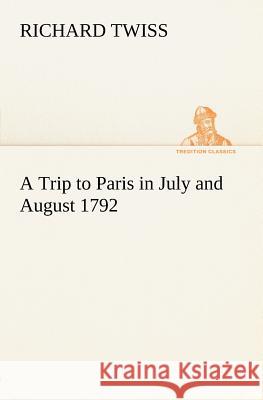 A Trip to Paris in July and August 1792