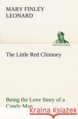 The Little Red Chimney Being the Love Story of a Candy Man