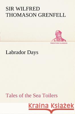 Labrador Days Tales of the Sea Toilers