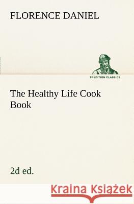 The Healthy Life Cook Book, 2d ed.